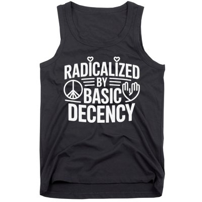 Radicalized By Basic Decency Protest Resist Persist Tank Top