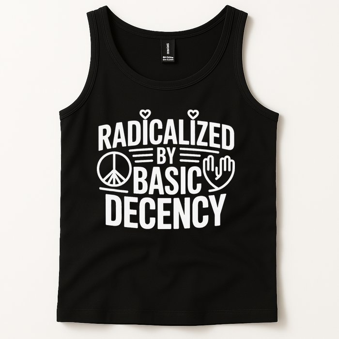 Radicalized By Basic Decency Protest Resist Persist Tank Top