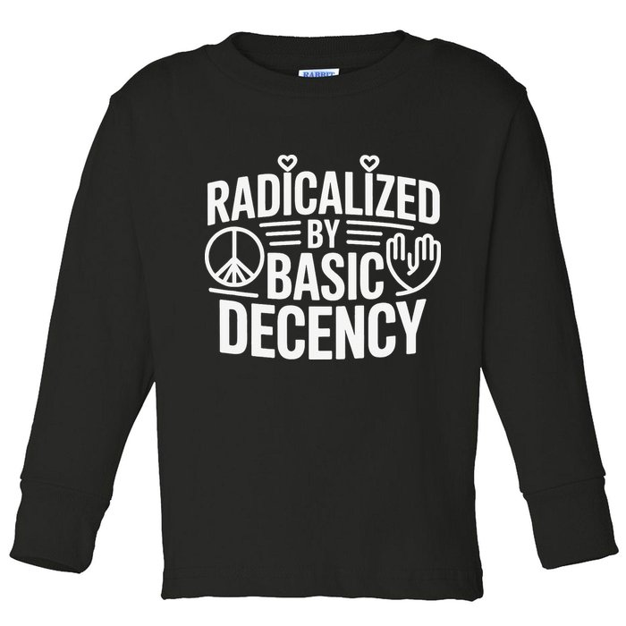 Radicalized By Basic Decency Protest Resist Persist Toddler Long Sleeve Shirt