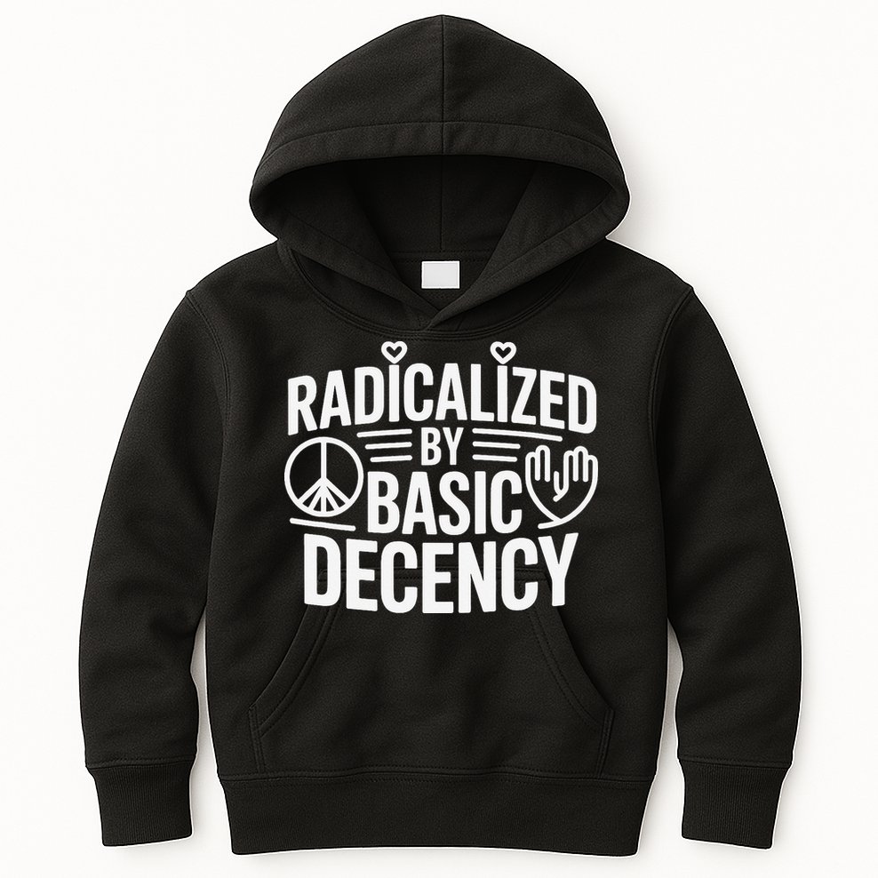 Radicalized By Basic Decency Protest Resist Persist Kids Hoodie