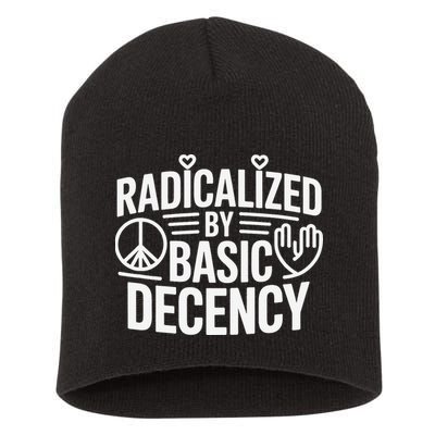 Radicalized By Basic Decency Protest Resist Persist Short Acrylic Beanie