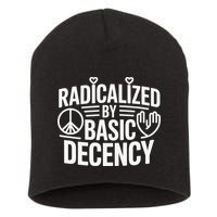 Radicalized By Basic Decency Protest Resist Persist Short Acrylic Beanie