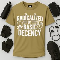 Radicalized By Basic Decency Protest Resist Persist Performance Shirt