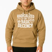Radicalized By Basic Decency Protest Resist Persist Hoodie