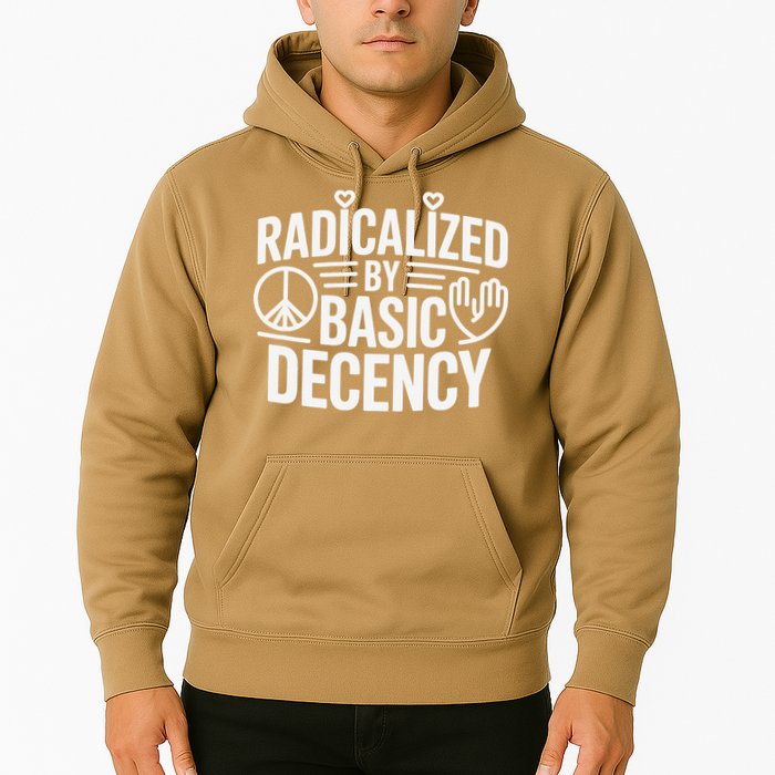 Radicalized By Basic Decency Protest Resist Persist Hoodie