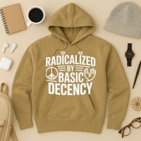 Radicalized By Basic Decency Protest Resist Persist Hoodie