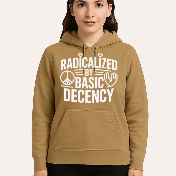 Radicalized By Basic Decency Protest Resist Persist Hoodie