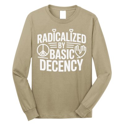 Radicalized By Basic Decency Protest Resist Persist Long Sleeve Shirt