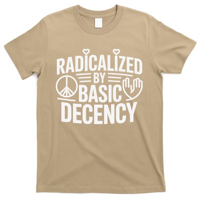 Radicalized By Basic Decency Protest Resist Persist T-Shirt
