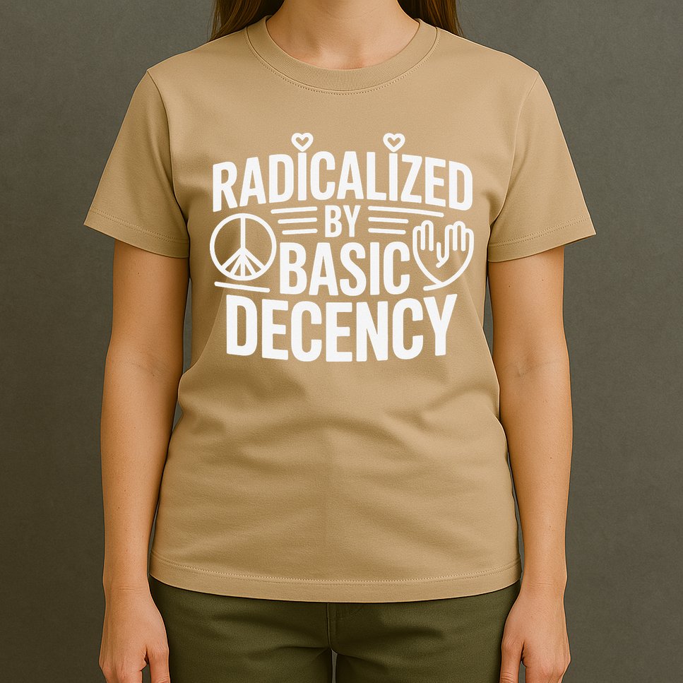 Radicalized By Basic Decency Protest Resist Persist T-Shirt