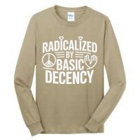 Radicalized By Basic Decency Protest Resist Persist Tall Long Sleeve T-Shirt