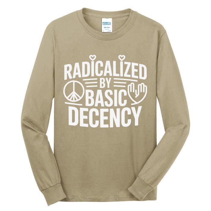Radicalized By Basic Decency Protest Resist Persist Tall Long Sleeve T-Shirt