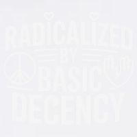 Radicalized By Basic Decency Protest Resist Persist Garment-Dyed Sweatshirt