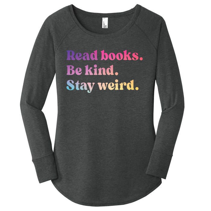 Read Books Be Kind Stay Weird Funny Book Lover Women's Perfect Tri Tunic Long Sleeve Shirt