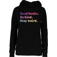 Read Books Be Kind Stay Weird Funny Book Lover Womens Funnel Neck Pullover Hood