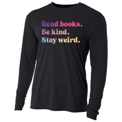 Read Books Be Kind Stay Weird Funny Book Lover Cooling Performance Long Sleeve Crew