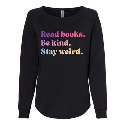 Read Books Be Kind Stay Weird Funny Book Lover Womens California Wash Sweatshirt