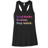 Read Books Be Kind Stay Weird Funny Book Lover Women's Racerback Tank