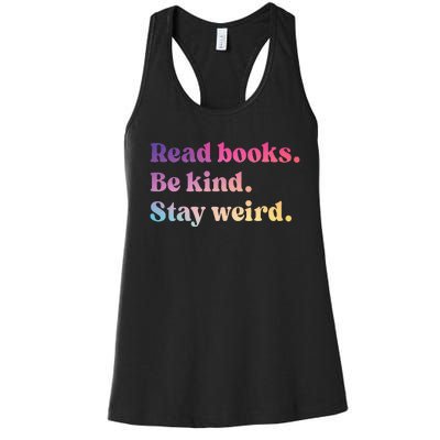 Read Books Be Kind Stay Weird Funny Book Lover Women's Racerback Tank