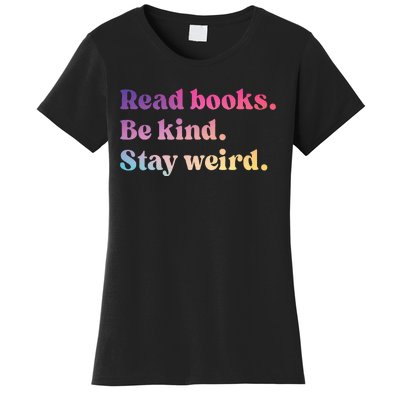 Read Books Be Kind Stay Weird Funny Book Lover Women's T-Shirt