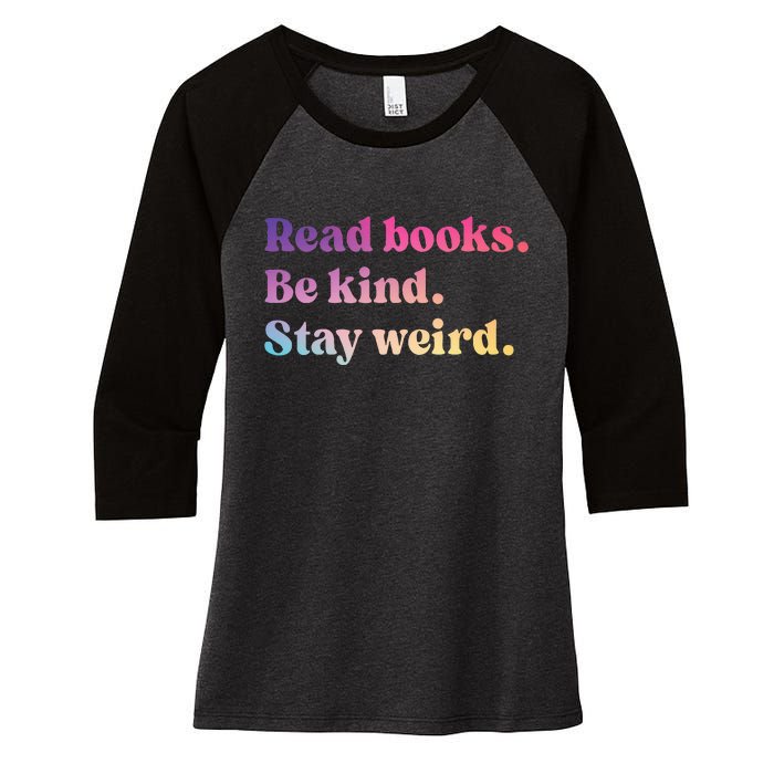 Read Books Be Kind Stay Weird Funny Book Lover Women's Tri-Blend 3/4-Sleeve Raglan Shirt