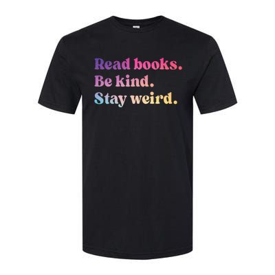 Read Books Be Kind Stay Weird Funny Book Lover Softstyle® CVC T-Shirt