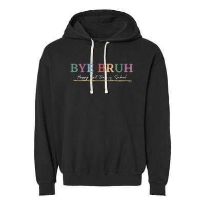 Retro Bye Bruh Teacher Gifthappy Last field Day of School Garment-Dyed Fleece Hoodie