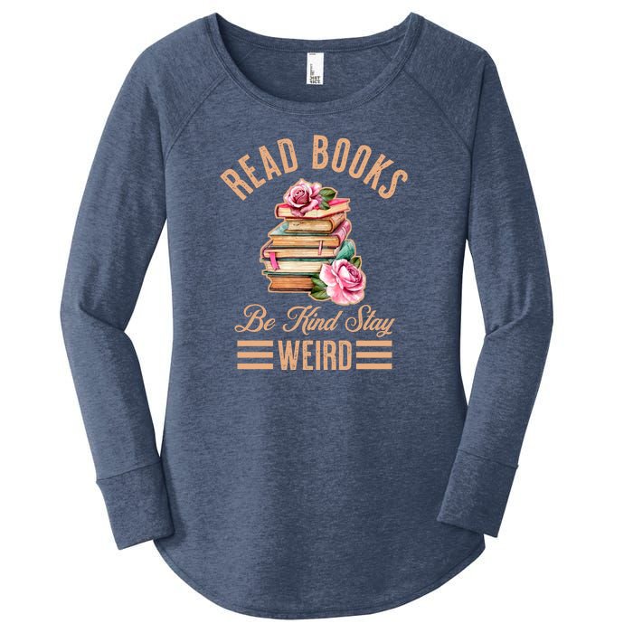 Read Books Be Kind Stay Weird Women's Perfect Tri Tunic Long Sleeve Shirt