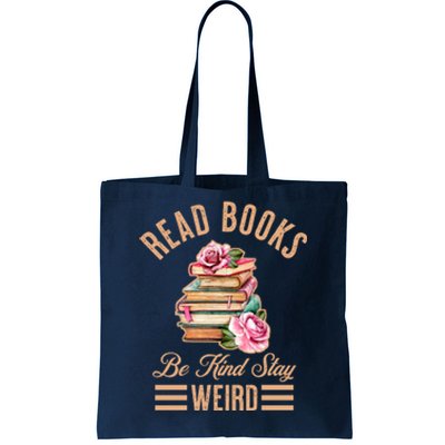 Read Books Be Kind Stay Weird Tote Bag