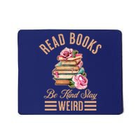 Read Books Be Kind Stay Weird Mousepad