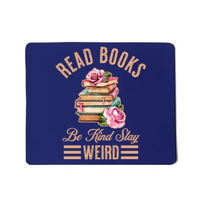 Read Books Be Kind Stay Weird Mousepad