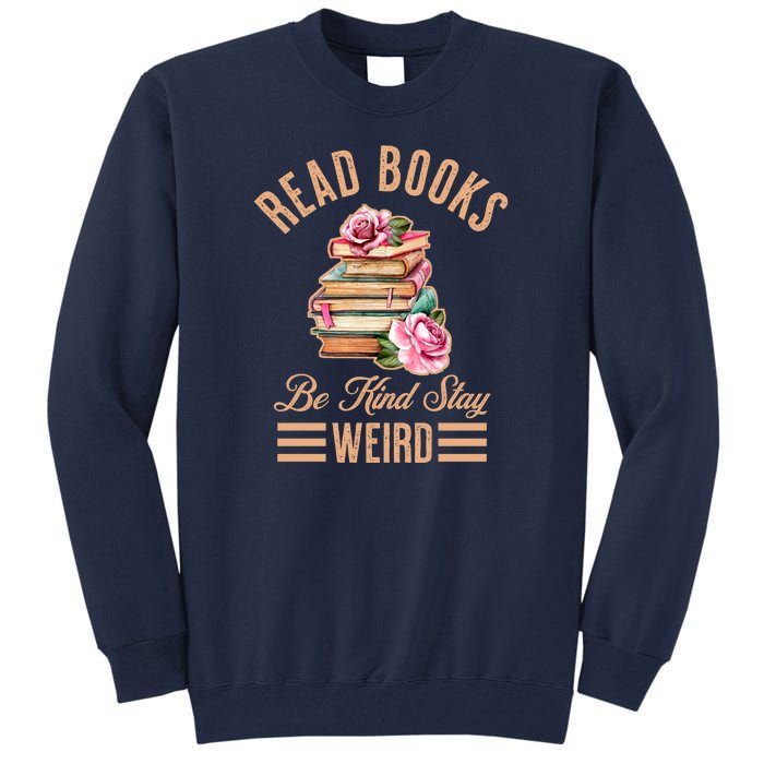 Read Books Be Kind Stay Weird Tall Sweatshirt