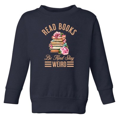 Read Books Be Kind Stay Weird Toddler Sweatshirt