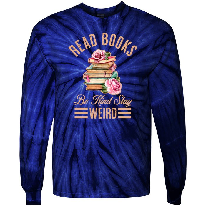 Read Books Be Kind Stay Weird Tie-Dye Long Sleeve Shirt