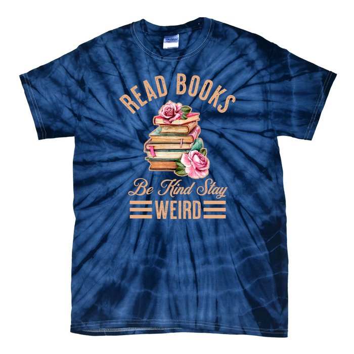 Read Books Be Kind Stay Weird Tie-Dye T-Shirt