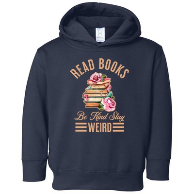 Read Books Be Kind Stay Weird Toddler Hoodie