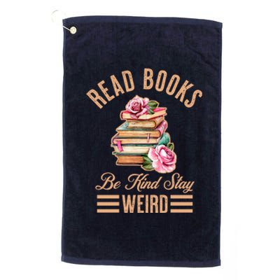 Read Books Be Kind Stay Weird Platinum Collection Golf Towel