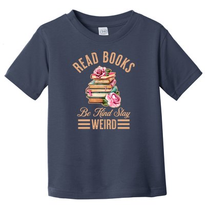 Read Books Be Kind Stay Weird Toddler T-Shirt