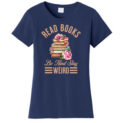 Read Books Be Kind Stay Weird Women's T-Shirt