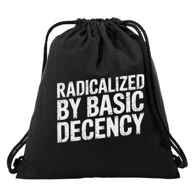 Radicalized By Basic Decency Drawstring Bag