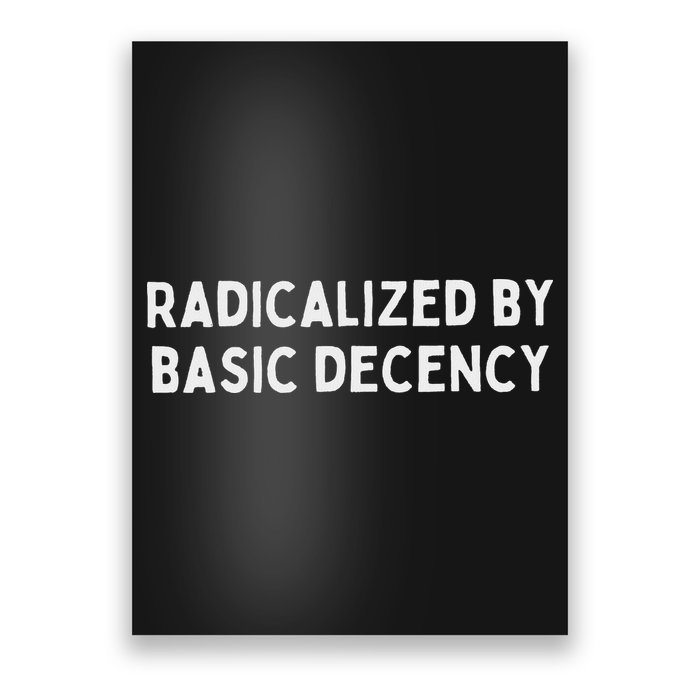 Radicalized By Basic Decency Poster