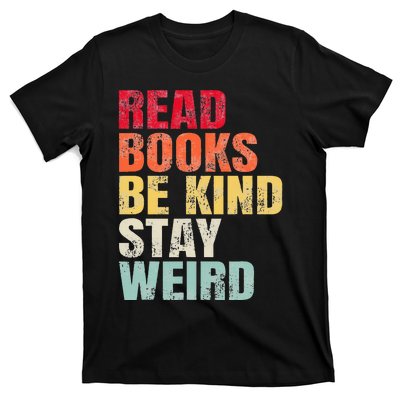 Read Books Be Kind Stay Weird T-Shirt