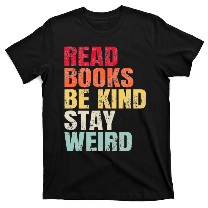 Read Books Be Kind Stay Weird T-Shirt