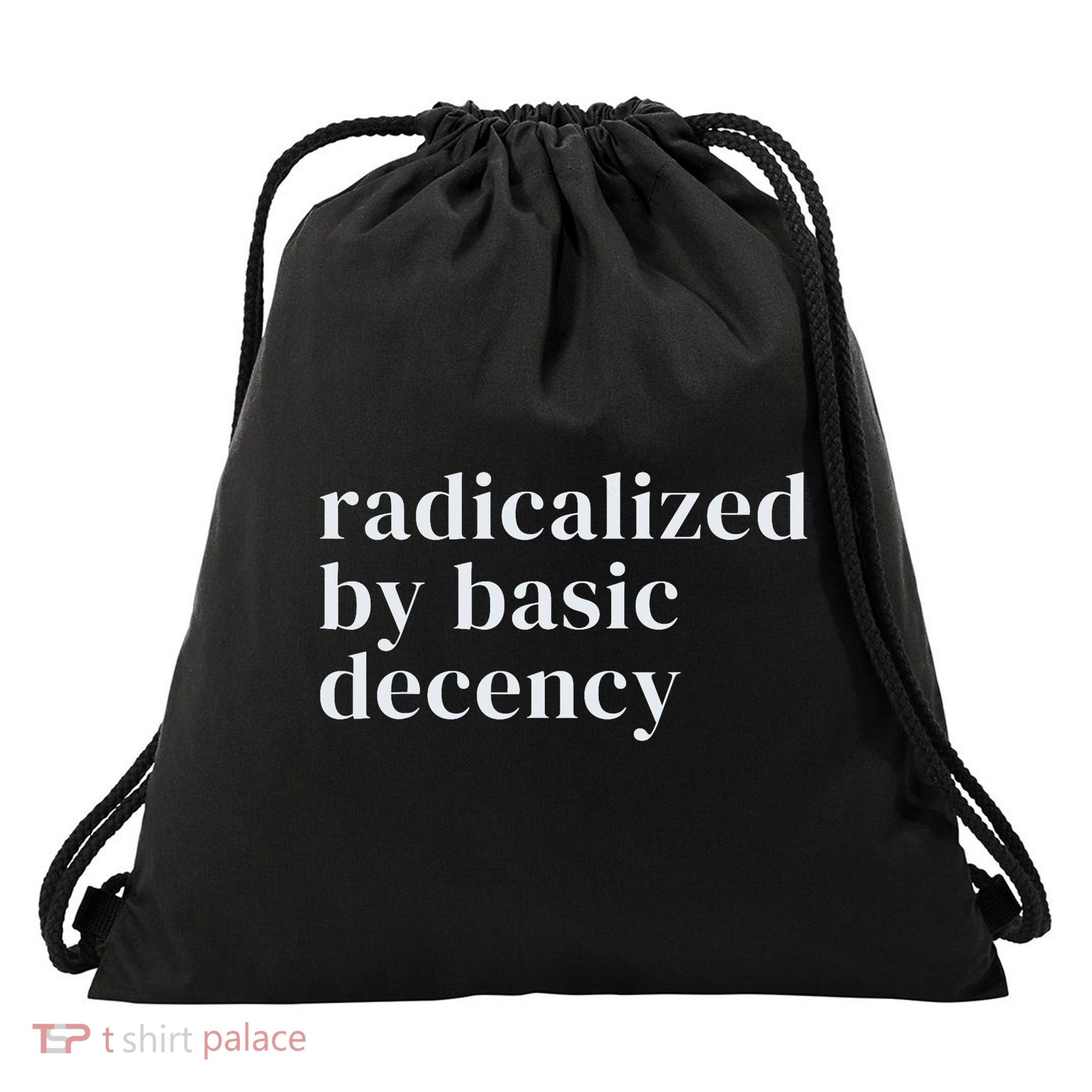 Radicalized By Basic Decency  Drawstring Bag