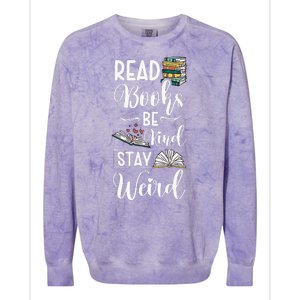 Read Books Be Kind Stay Weird Colorblast Crewneck Sweatshirt