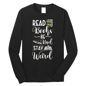 Read Books Be Kind Stay Weird Long Sleeve Shirt