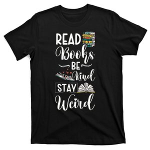 Read Books Be Kind Stay Weird T-Shirt