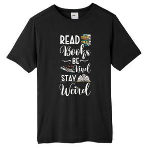 Read Books Be Kind Stay Weird Tall Fusion ChromaSoft Performance T-Shirt