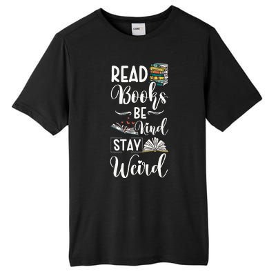 Read Books Be Kind Stay Weird Tall Fusion ChromaSoft Performance T-Shirt