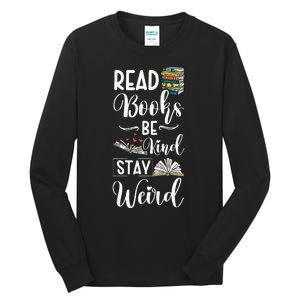 Read Books Be Kind Stay Weird Tall Long Sleeve T-Shirt